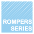 ROMPERS SERIES
